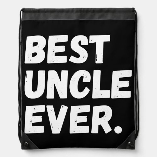 Best Uncle Ever Cool Funny Fathers Day Gift  Drawstring Bag