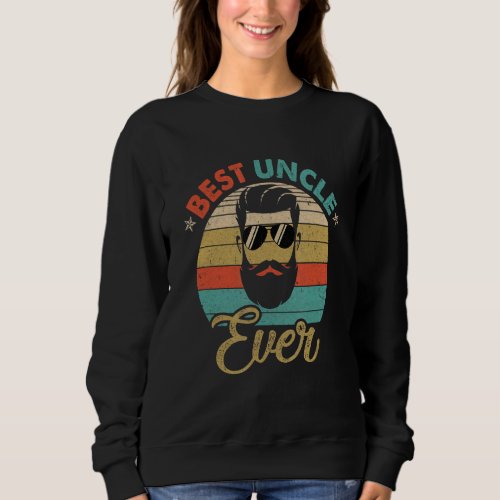 Best Uncle Ever Fathers Day Birthday Beard Uncle Sweatshirt