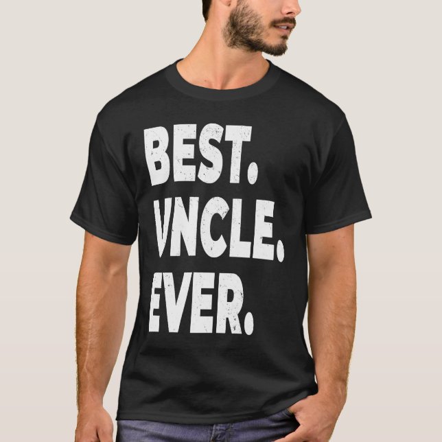 Best Uncle Ever  For Uncle  Uncle T-Shirt (Front)