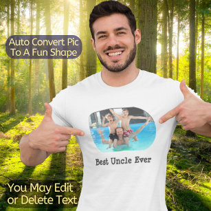 Best Uncle Ever Fun Cool Unique Custom Phot Text T-Shirt