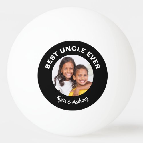 Best Uncle Ever Fun Custom Photo Black White Ping Pong Ball