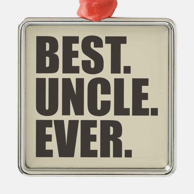 Best. Uncle. Ever. Metal Ornament (Front)