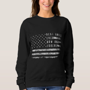 Best Uncle Ever Now And Forever American Flag For  Sweatshirt