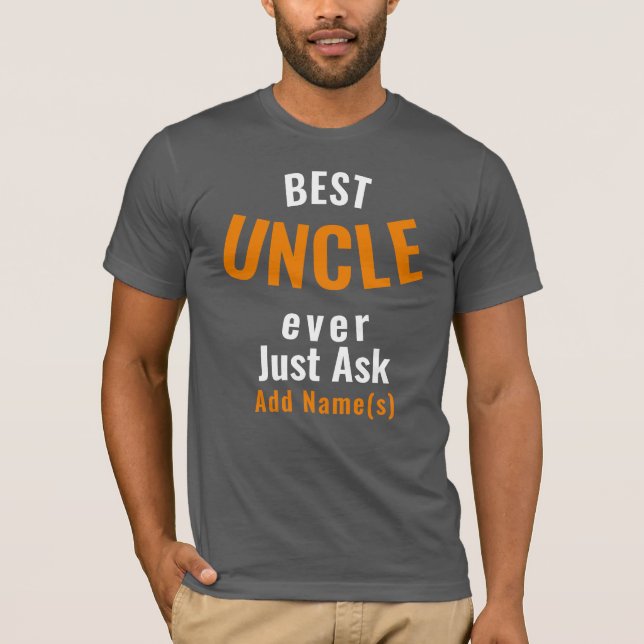Best Uncle Ever. Personalize T-Shirt (Front)