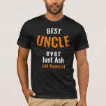 Best Uncle Ever. Personalize T-Shirt<br><div class="desc">Best Uncle Ever – Customize it your way! Add a personal touch with names like 'John & Sarah, ' expressions like 'My Son(s)' or 'My Daughter(s), ' or even phrases like 'My Kids' or 'My Children.' The choice is yours to make it truly unique and heartfelt! This is the perfect...</div>