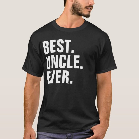 BEST UNCLE EVER T-Shirt | Zazzle.com