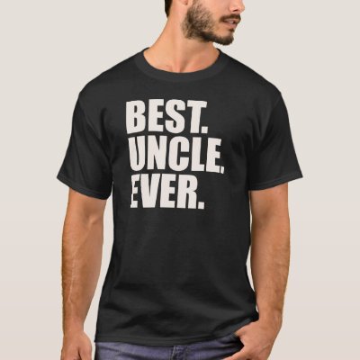 Best. Uncle. Ever. T-Shirt