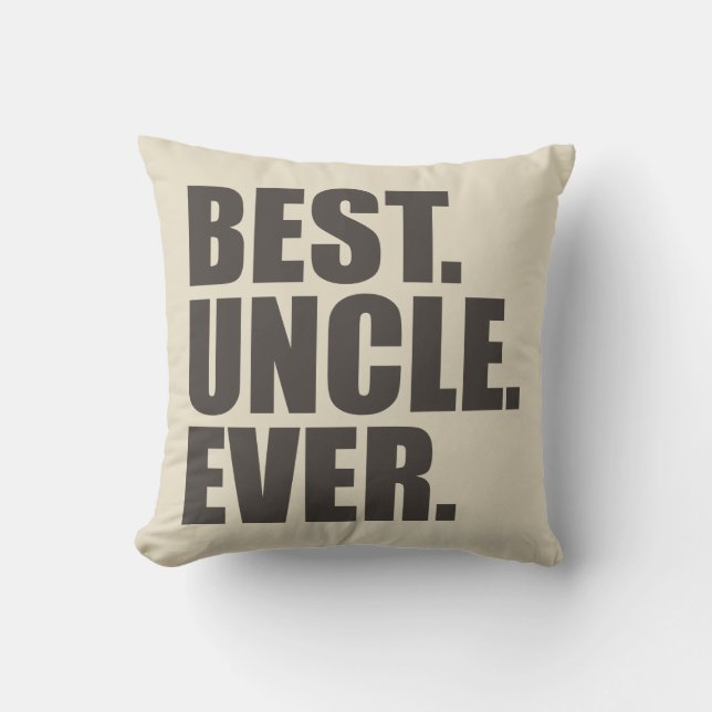 Best. Uncle. Ever. Throw Pillow (Front)