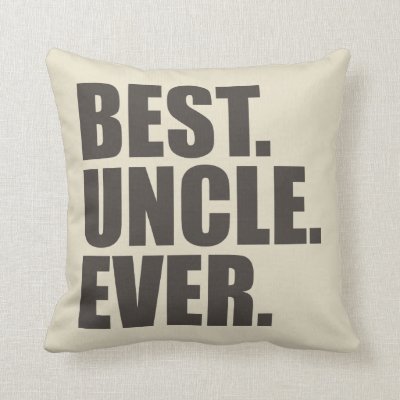 Best. Uncle. Ever. Throw Pillow