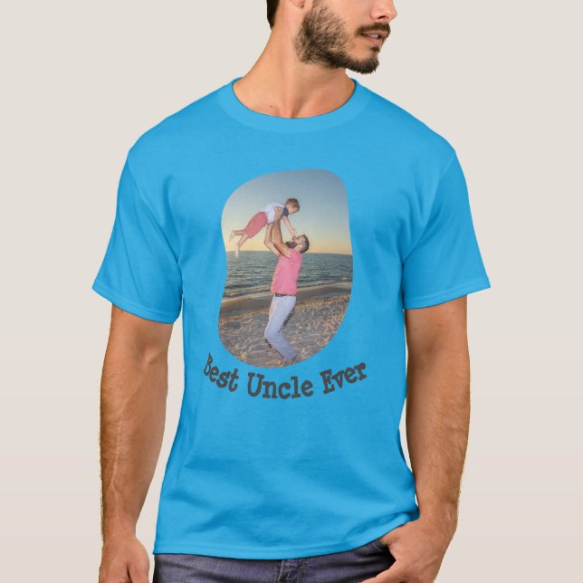 Best Uncle Ever upload your best uncle ever photo T-Shirt (Front)