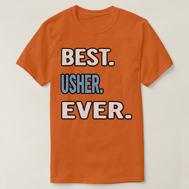 Best Usher Ever Birthday Gift Idea T-Shirt (Design Front)