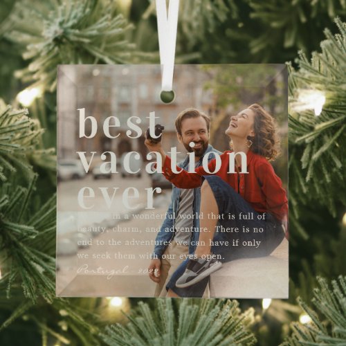 Best Vacation Ever  Quote  Photo Gift Glass Ornament