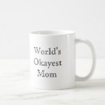 [best Value] World&#39;s Okayest Mom Coffee Mug at Zazzle