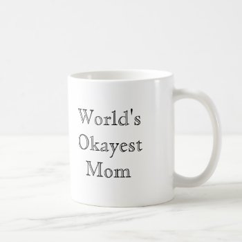 [best Value] World's Okayest Mom Coffee Mug by DRodgerDesigns at Zazzle
