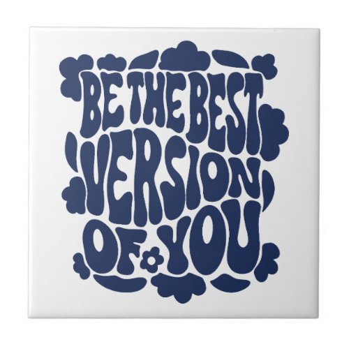 Best version of you design ceramic tile