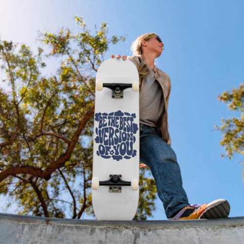 Best version of you design skateboard