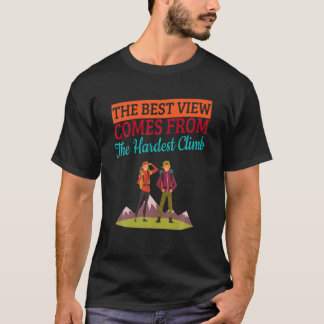 Best Vew Hardest Climb Hiking Funny Humor Fun T-Shirt