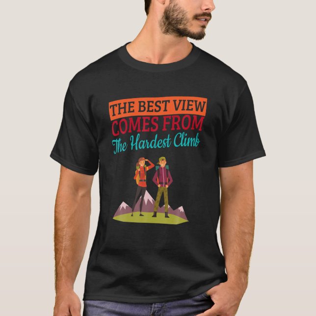 Best Vew Hardest Climb Hiking Funny Humor Fun T-Shirt (Front)