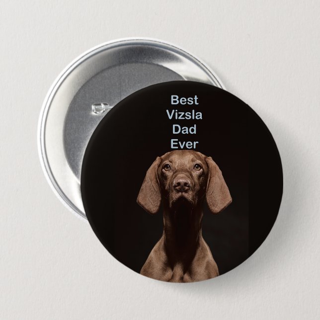 Best Vizsla Dad Ever Button (Front & Back)