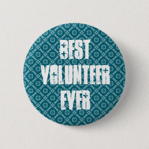 Best Volunteer Ever or Any Sentiment W1582 Button