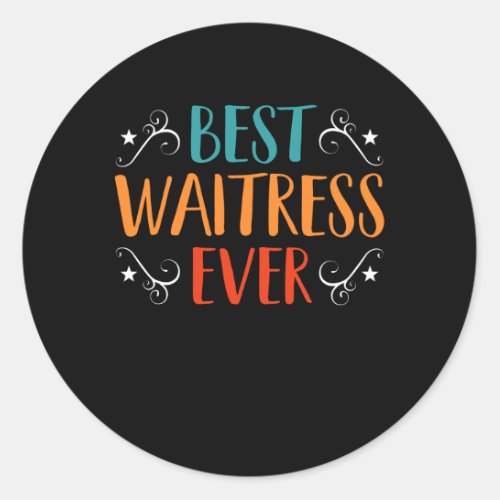 Best Waitress Ever funny Waiter Waitress Pun Classic Round Sticker