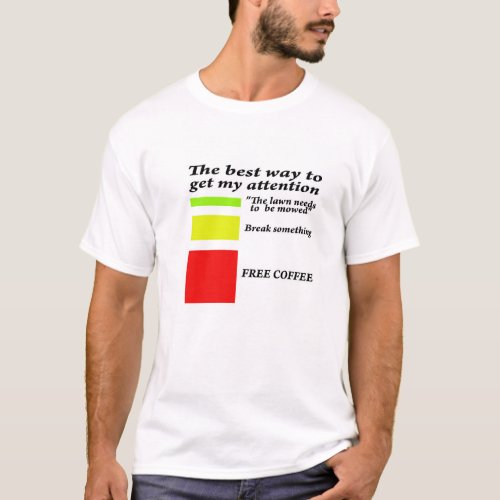Best Way To Get My Attention T_Shirt