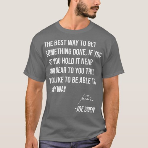 Best way to get something done T_Shirt