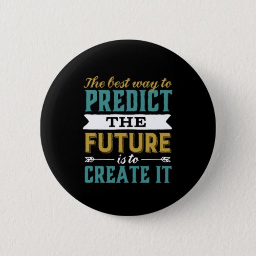 Best Way To Predict Future Is To Create It Button