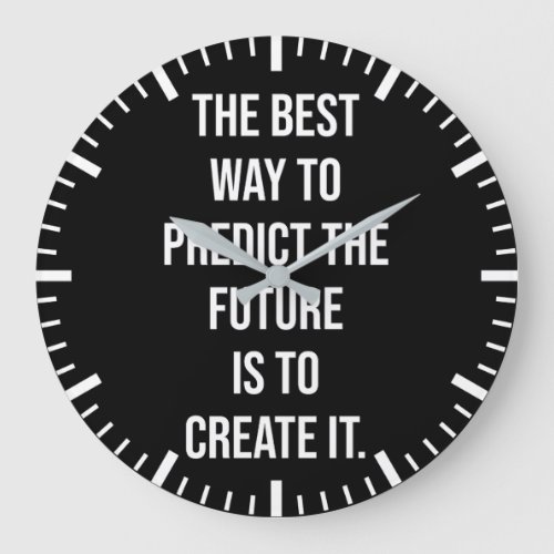 Best Way To Predict The Future Is To Create It Large Clock
