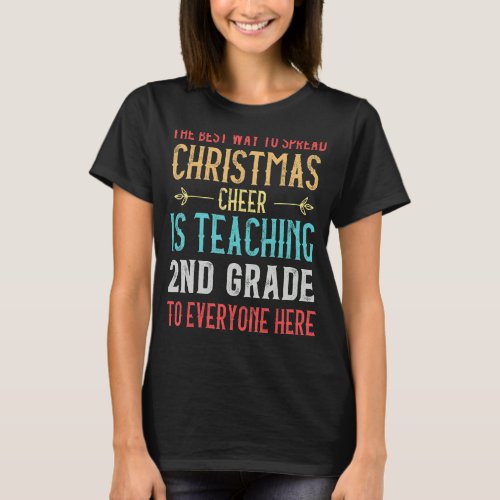 Best Way To Spread Christmas Cheer Is Teaching 2nd T_Shirt