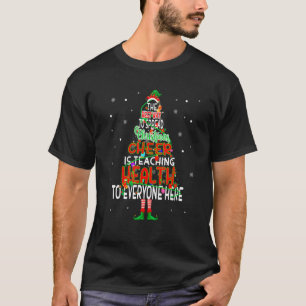 Best Way To Spread Christmas Cheer Is Teaching Hea T-Shirt