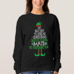Best Way To Spread Christmas Cheer Is Teaching Mat Sweatshirt<br><div class="desc">Best Way To Spread Christmas Cheer Is Teaching Math Xmas</div>