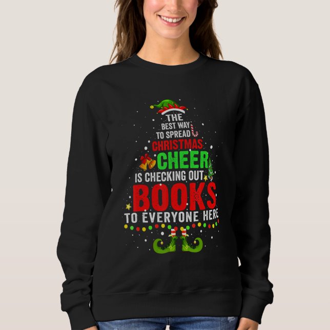 Best Way To Spread Xmas   Cheer Is Checking Out Bo Sweatshirt (Front)