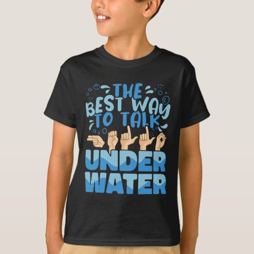 Best Way To Talk Underwater American Sign Language T_Shirt