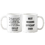 Best wedding Officiant Ever Funny Newlywed Gift Coffee Mug<br><div class="desc">Best wedding Officiant Ever Funny Thank You For Special Funny Gift</div>