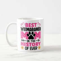 Best Weimaraner Mom In The History Of Ever Dog Mom