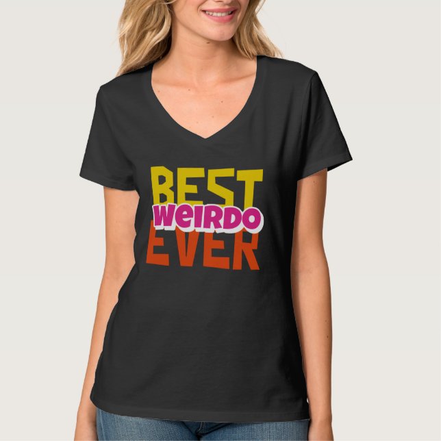 Best Weirdo Ever T-Shirt (Front)