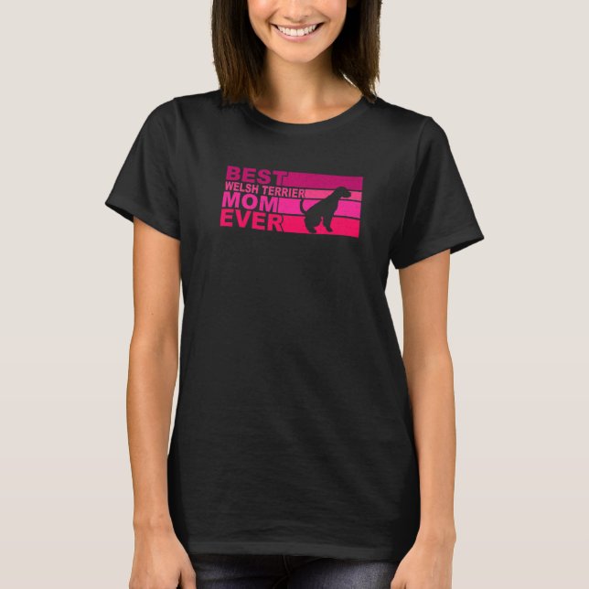 Best Welsh Terrier Mom Ever T-Shirt (Front)