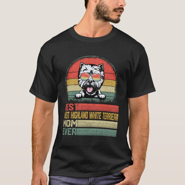 Best West Highland White Terrier Mom Ever Mother D T-Shirt (Front)