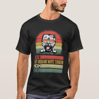 Best West Highland White Terrier Mom Ever Mother D T-Shirt