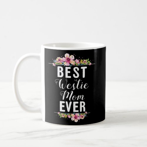 Best Westie Mom Ever Floral  Coffee Mug