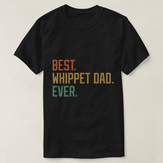Best Whippet Dad Ever Dog Breed Father's Day Canin T-Shirt (Design Front)