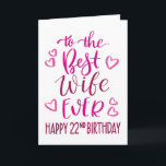 Best Wife Ever 22nd Birthday Typography in Pink Card<br><div class="desc">Simple but bold typography in pink tones to wish your Best Wife EVER a Happy 22nd Birthday. © Ness Nordberg</div>