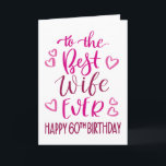 Best Wife Ever 60th Birthday Typography in Pink Card<br><div class="desc">Simple but bold typography in pink tones to wish your Best Wife EVER a Happy 60th Birthday. © Ness Nordberg</div>
