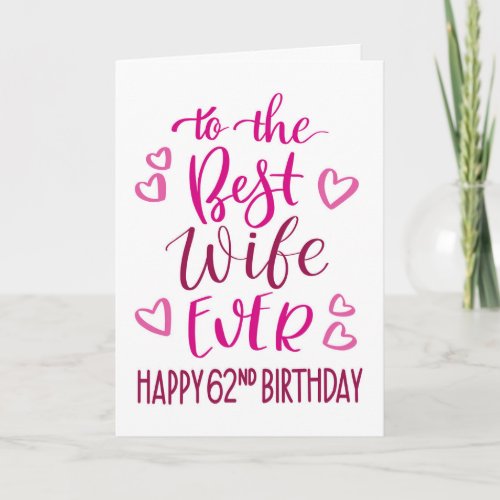 Best Wife Ever 62nd Birthday Typography in Pink Card