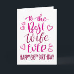 Best Wife Ever 66th Birthday Typography in Pink Card<br><div class="desc">Simple but bold typography in pink tones to wish your Best Wife EVER a Happy 66th Birthday. © Ness Nordberg</div>