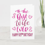 Best Wife Ever 93rd Birthday Typography in Pink Card<br><div class="desc">Simple but bold typography in pink tones to wish your Best Wife EVER a Happy 93rd Birthday. © Ness Nordberg</div>