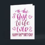 Best Wife Ever 96th Birthday Typography in Pink Card<br><div class="desc">Simple but bold typography in pink tones to wish your Best Wife EVER a Happy 96th Birthday. © Ness Nordberg</div>