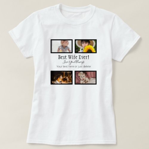 Best Wife Ever Family Photo Collage  Custom T_Shi T_Shirt