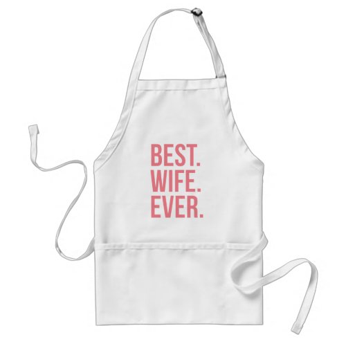 Best Wife Ever Modern Pink Text Adult Apron
